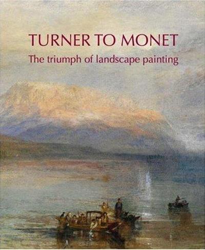 Picture of Turner to Monet The Triumph of Landscape Painting /anglais