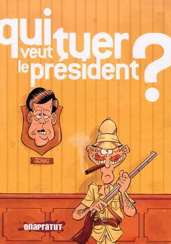 Picture of Qui veut tuer le président ?