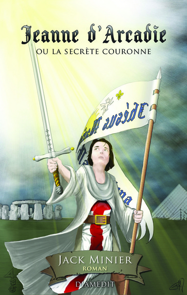 Image de Jeanne d'Arcadie ou la secrète couronne, thriller historique Jeanne d'Arc Templiers Ordre de Sion