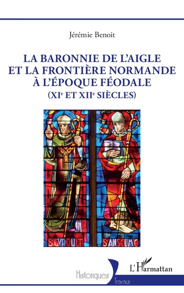 Picture of La baronnie de L’Aigle et la frontière normande à l’époque féodale (XIe et XIIe siècles)