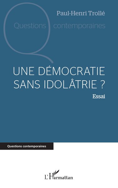 Image de Une démocratie sans idolâtrie ?