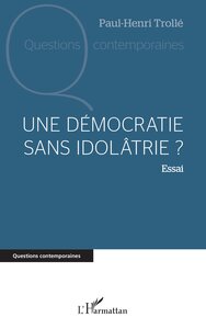 Image de Une démocratie sans idolâtrie ?