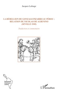 Picture of La rébellion de Gonzalo Pizarro au Pérou : relation de Nicolao de Albenino (Séville 1549)