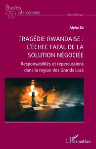 Image de Tragédie rwandaise : l’échec fatal de la solution négociée