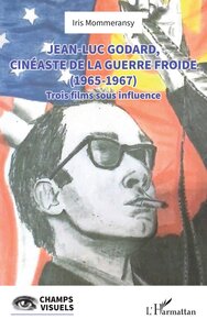 Picture of Jean-Luc Godard, cinéaste de la Guerre Froide (1965-1967)