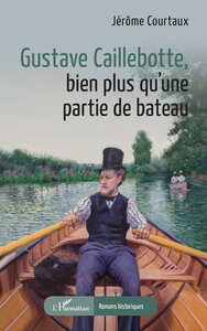Image de Gustave Caillebotte, bien plus qu’une partie de bateau