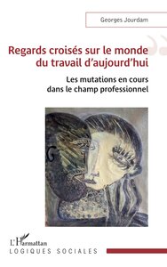 Image de Regards croisés sur le monde du travail d’aujourd’hui