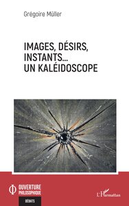 Picture of Images, désirs, instants… Un kaléidoscope