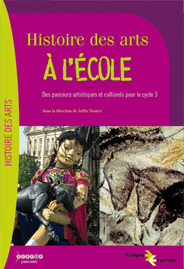 Picture of HISTOIRE DES ARTS A L'ECOLE - DES PARCOURS ARTISTIQUES ET CULTURELS POUR LE CYCLE 3