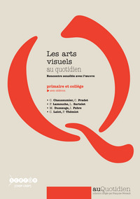 Image de LES ARTS VISUELS AU QUOTIDIEN - RENCONTRE SENSIBLE AVEC L'OEUVRE - PRIMAIRE ET COLLEGE