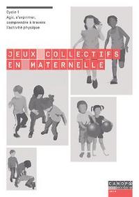 Picture of Jeux collectifs en maternelle - agir, s'exprimer, comprendre à travers l'activité physique, cycle 1