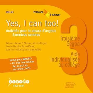 Image de YES, I CAN TOO ! 3E SEGPA (CD AUDIO) ACTIVITES POUR LA CLASSE D'ANGLAIS, EXERCICES SONORES