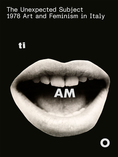Image de The Unexpected Subject - 1978 Art and Feminism in Italy