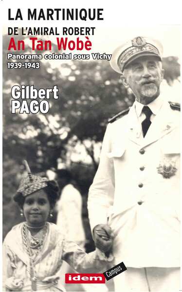 Picture of LA MARTINIQUE DE L'AMIRAL ROBERT/ An Tan Robè / Panorama colonial sous Vichy 1939-1943