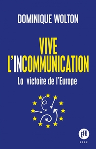 Picture of Vive l'incommunication - La victoire de l’Europe