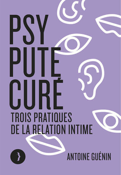 Picture of Psy, pute, curé - Trois pratiques de la relation intime