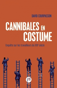 Picture of Cannibales en costume - Enquête sur les travailleurs du XXIe