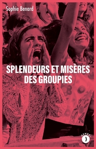 Image de Splendeurs et misères des groupies