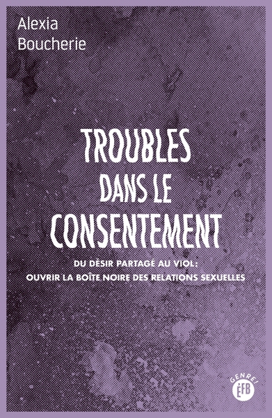 Image de Troubles dans le consentement - Du désir partagé au viol : o