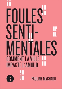 Picture of Foules sentimentales - Comment la ville impacte l'amour