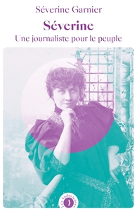 Picture of Séverine - Une journaliste pour le peuple