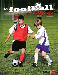 Image de LE FOOTBALL - MON GUIDE PASSION