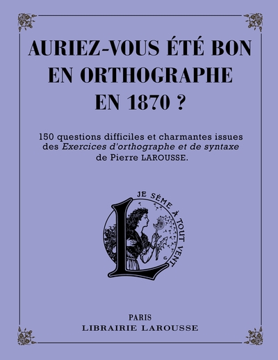 Picture of Auriez-vous été bon en orthographe en 1870 ?