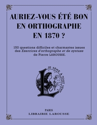 Picture of Auriez-vous été bon en orthographe en 1870 ?