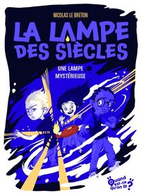 Image de La lampe des siècles - Tome 1 - Une lampe mystérieuse