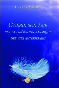 Image de Guérir son âme par la libération karmique des vies antérieures
