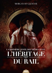 Picture of L'Héritage du Rail, tome 2. La Dernière Geste, deuxième chant