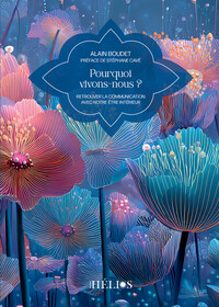 Picture of Pourquoi vivons-nous ? Retrouver la communication avec notre Être intérieur