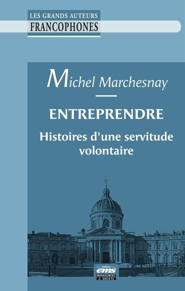 Image de Entreprendre : histoires d'une servitude volontaire