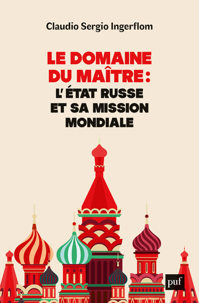 Picture of Le domaine du Maître : l'État russe et sa mission mondiale