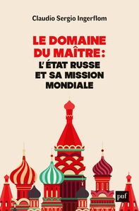 Image de Le domaine du Maître : l'État russe et sa mission mondiale
