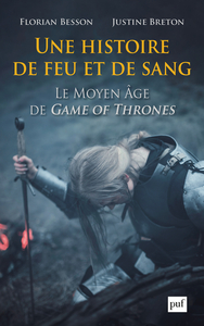 Image de Une histoire de feu et de sang. Le Moyen Âge de Game of Thrones