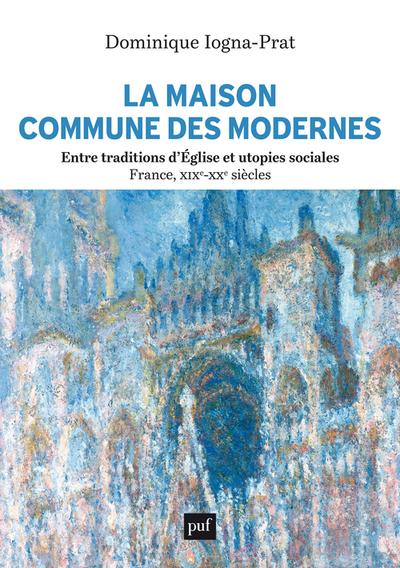 Image de La Maison commune des Modernes, entre traditions d'Église et utopies sociales (France, XIXe-XXe siècles)