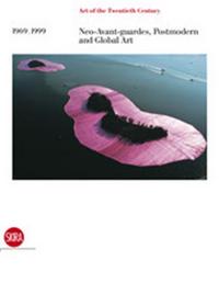 Picture of Art of the Twentieth Century Vol 4 :1969-1999 Neo-Avant-Gardes, Postmodern and Global Art /anglais