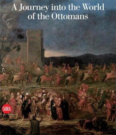Picture of A Journey Into the World of the Ottomans Vol 1 /anglais