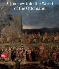 Picture of A Journey Into the World of the Ottomans Vol 1 /anglais