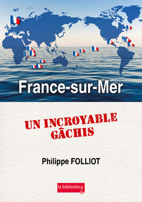 Picture of France-sur-Mer Un incroyable gâchis