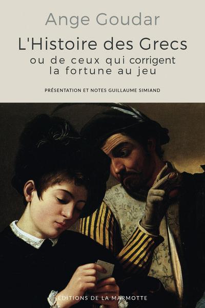Image de L'Histoire des Grecs, ou de ceux qui corrigent la fortune au jeu