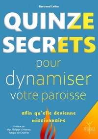 Image de QUINZE SECRETS POUR DYNAMISER VOTRE PAROISSE AFIN QU'ELLE DEVIENNE MISSIONNAIRE