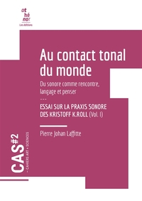 Image de CAHIERS ART X SCIENCES : Au contact tonal du monde. Essai sur la praxis sonore des Kristoff K.Roll -