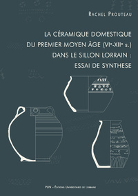 Picture of La céramique domestique du premier Moyen âge (VIe-XIIe s.) dans le sillon lorrain - essai de synthèse
