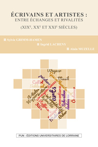 Picture of Écrivains et artistes - entre échanges et rivalités, XIXe, XXe et XXIe siècles