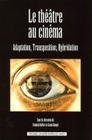 Picture of Le théâtre au cinéma - adaptation, transposition, hybridation