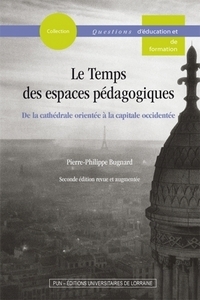 Image de Le temps des espaces pédagogiques - de la cathédrale orientée à la capitale occidentée