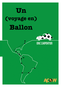 Image de Un (voyage en) Ballon - de Montréal à Rio de Janeiro en 2CV sur la piste d'un football populaire