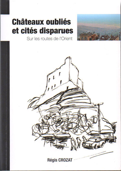 Picture of Châteaux oubliés et cités disparues - Sur les routes de l'Orient